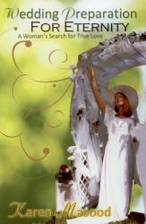 Wedding Preparation For Eternity: A Woman's Search For True Love